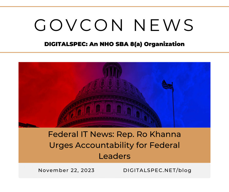 Federal IT News: Rep. Ro Khanna Urges Accountability for Federal Leaders